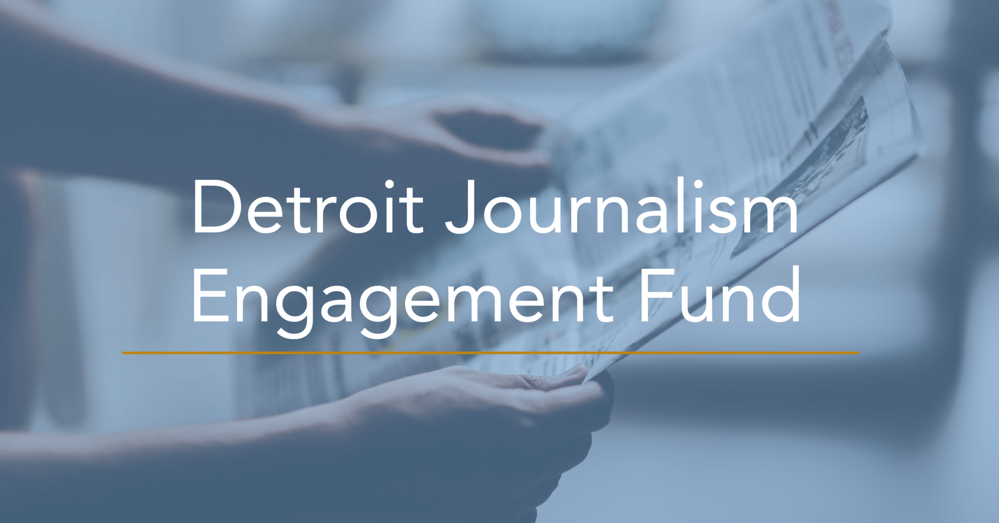 Detroit Journalism Engagement Fund