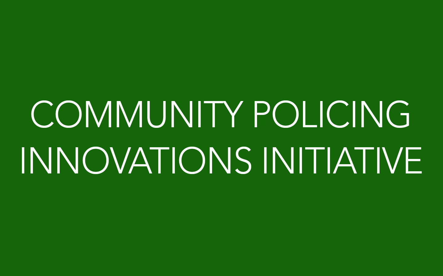 Community Policing Innovations Initiative